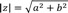 (absolute value of z) = route(a square + b square)